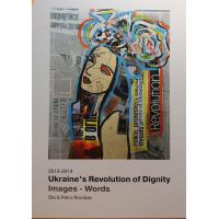 Rondiak Ola and Petro. 2013-2014 Ukraine's Revolution of Dignity. Images – Words. 2014. 45 s. Eng